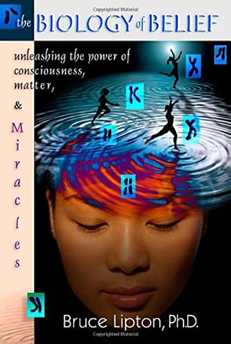 Stock image for The Biology Of Belief: Unleashing The Power Of Consciousness, Matter And Miracles for sale by Upward Bound Books