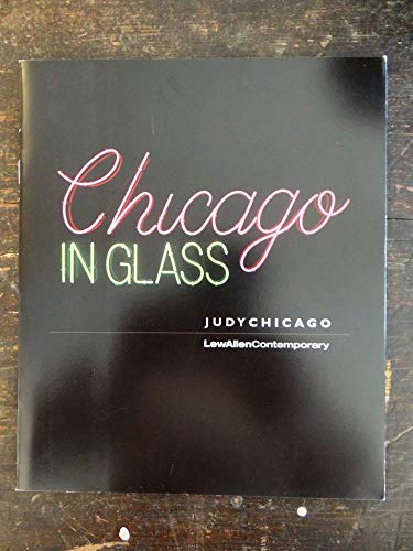 Beispielbild fr Judy Chicago: Chicago in Glass zum Verkauf von ANARTIST