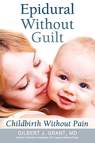 Imagen de archivo de Epidural Without Guilt : Childbirth Without Pain a la venta por Better World Books
