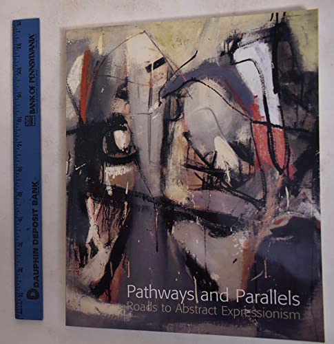 Stock image for Pathways and Parallels: Roads to Abstract Expressionism (12 April - 12 May 2007) for sale by Powell's Bookstores Chicago, ABAA