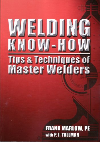 Stock image for Welding Know-How : Tips and Techniques of Master Welders for sale by Better World Books