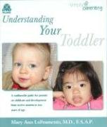 Imagen de archivo de Understanding Your Toddler : A Multimedia Guide for Parents on Childcare and Development from Twelve Months to Two Years of Age a la venta por Better World Books: West