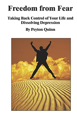 Freedom from Fear: Taking Back Control of Your Life and Dissolving Depression (9780975999608) by Quinn, Peyton