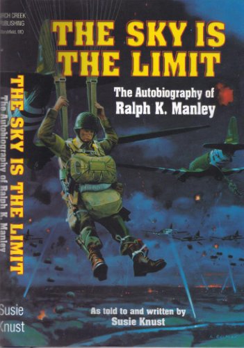 The Sky is the Limit : The autobiography of Ralph K Manley