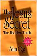 Beispielbild fr The Jesus Secret : The Hidden Truth zum Verkauf von Better World Books