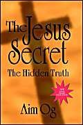 Stock image for The Jesus Secret : The Hidden Truth for sale by Better World Books