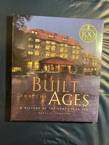 Stock image for BUILT FOR THE AGES: A HISTORY OF THE GROVE PARK INN for sale by Front Cover Books