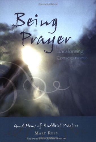 Beispielbild fr Being Prayer -Transforming Consciousness: Good News of Buddhist Practice zum Verkauf von Coas Books