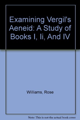 Examining Vergil's Aeneid: A Study of Books I, Ii, And IV (9780976004646) by Williams, Rose