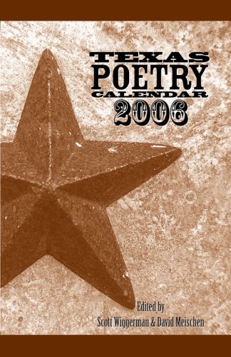 Texas Poetry Calendar 2006 (9780976005100) by Scott Wiggerman; David Meischen