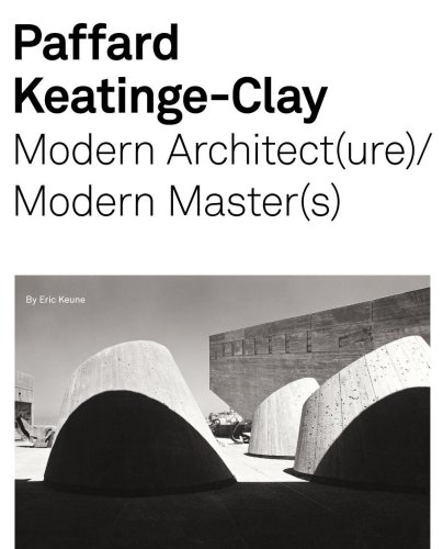 Beispielbild fr Paffard Keatinge-Clay: Modern Architecture/Modern Masters zum Verkauf von Hennessey + Ingalls