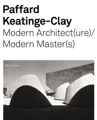 9780976007951: Paffard Keatinge-Clay: Modern Architect(ure)/ Modern Master(s)