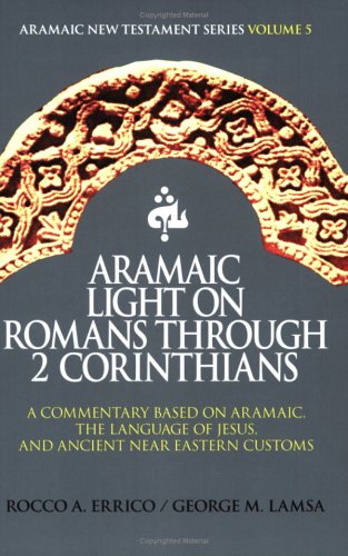 Beispielbild fr Aramaic Light on Romans Through 2 Corinthians zum Verkauf von Ergodebooks