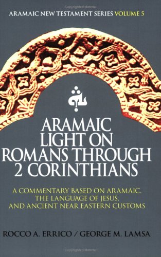 Stock image for Aramaic Light on Romans Through 2 Corinthians for sale by Patrico Books