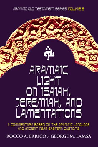 Beispielbild fr Aramaic Light on Isaiah, Jeremiah, and Lamentations: Aramaic Old Testament Series Volume 5 zum Verkauf von ThriftBooks-Dallas