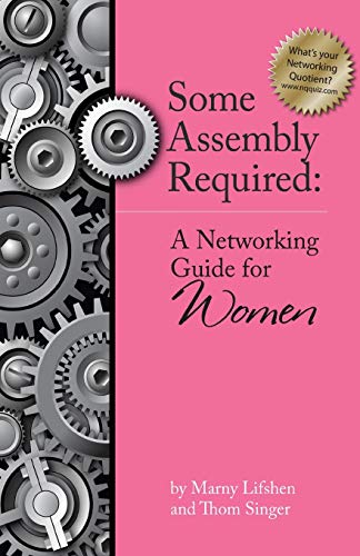 Beispielbild fr Some Assembly Required: A Networking Guide for Women zum Verkauf von HPB-Diamond