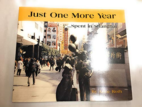 Beispielbild fr Just One More Year Spent in Shanghai zum Verkauf von Wonder Book