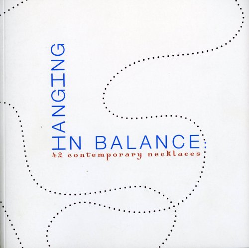 Stock image for HANGING IN BALANCE: 42 Contemporary Necklaces for sale by Edward Ripp: Bookseller