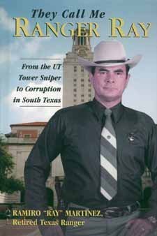 Imagen de archivo de They Call Me Ranger Ray: From the UT Tower Sniper to Corruption in South Texas a la venta por Half Price Books Inc.