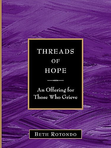 Beispielbild fr Threads of Hope An Offering for Those Who Grieve zum Verkauf von BooksRun