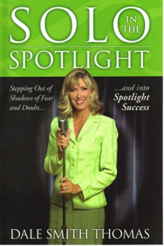 Beispielbild fr Solo in the Spotlight (Stepping out of shadows of fear and doubt and into spotlight success) zum Verkauf von Book Lover's Warehouse