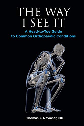 Stock image for The Way I See It: A Head to Toe Guide to Common Orthopaedic Conditions for sale by ThriftBooks-Atlanta