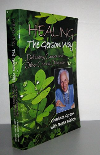 Stock image for Healing the Gerson Way : Defeating Cancer and Other Chronic Diseases for sale by Better World Books