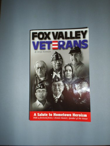 9780976021605: FOX VALLEY VETERANS: A Salute to Hometown Heroism