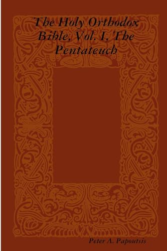 9780976022909: The Holy Orthodox Bible, Vol. I: The Pentateuch Translated from the Septuagint