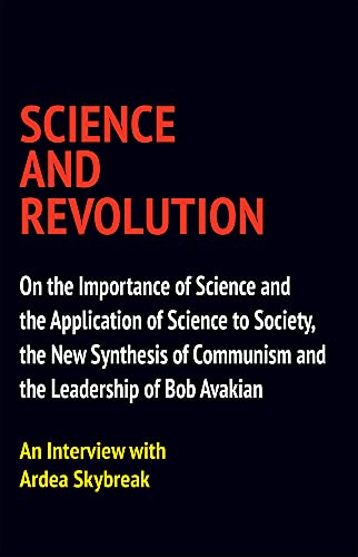 Imagen de archivo de Science and Revolution : On the Importance of Science and the Application of Science to Society, the New Synthesis of Communism and the Leadership of Bob Avakian a la venta por Better World Books: West