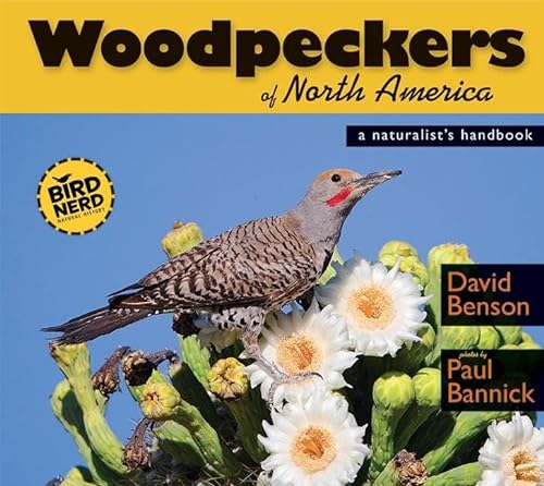 Woodpeckers of North America: A Naturalist's Handbook (BirdNerd Natural History)