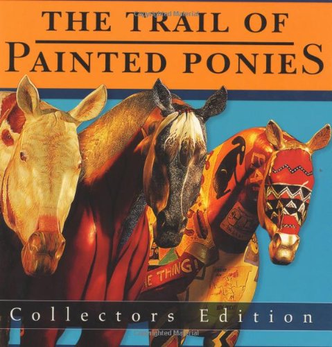 Imagen de archivo de The Trail of Painted Ponies, Collectors Edition a la venta por HPB-Diamond