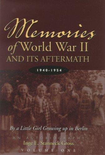 Beispielbild fr Memories of World War II and Its Aftermath : By a Little Girl Growing up in Berlin zum Verkauf von Better World Books