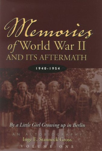 Imagen de archivo de Memories of World War II and Its Aftermath: By a Little Girl Growing Up in Berlin a la venta por Front Cover Books