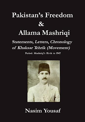 Imagen de archivo de Pakistan's Freedom Allama Mashriqi Statements, Letters, Chronology of Khaksar Tehrik Movement, Period Mashriqi's Birth to 1947 a la venta por PBShop.store US