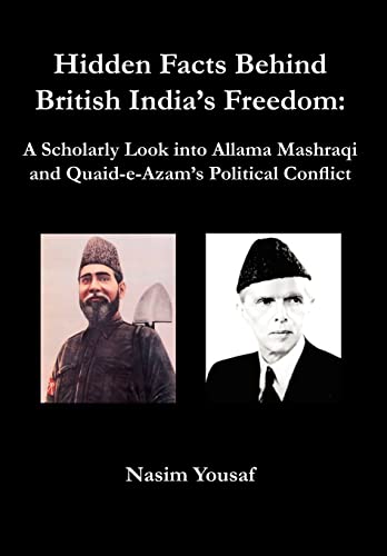 Beispielbild fr Hidden Facts Behind British India's Freedom A Scholarly Look Into Allama Mashraqi and QuaidEAzam's Political Conflict zum Verkauf von PBShop.store US