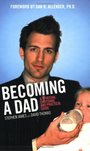 Beispielbild fr Becoming A Dad: A Spiritual, Emotional And Practical Guide zum Verkauf von Wonder Book