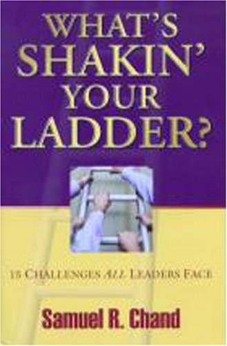 Imagen de archivo de What's Shakin' Your Ladder? 15 Challenges All Leaders Face a la venta por SecondSale