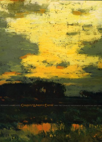 Beispielbild fr Intimate Landscapes: Charles Warren Eaton and the Tonalist Movement zum Verkauf von GF Books, Inc.