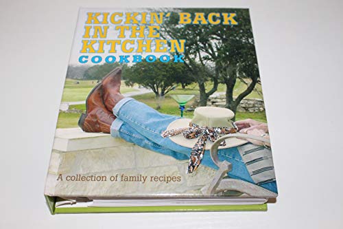 Stock image for Kickin' Back in the Kitchen Cookbook: A Collection of Family Recipes from Sun City Texas for sale by WorldofBooks