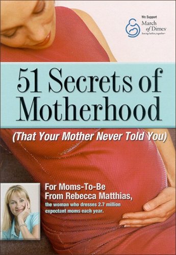 Imagen de archivo de 51 Secrets of Motherhood (That Your Mother Never Told You) a la venta por BargainBookStores