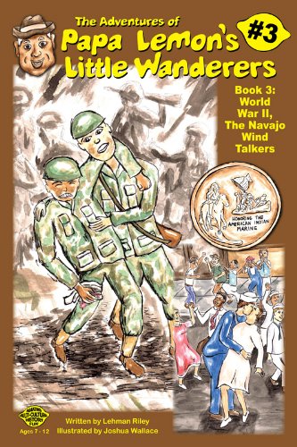 Imagen de archivo de The Adventures of Papa Lemons Little Wanderers Book 3: World War II, The Navajo Wind Talkers a la venta por Goodwill