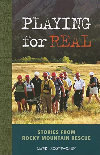 Beispielbild fr Playing for Real : Stories from Rocky Mountain Rescue zum Verkauf von Better World Books: West