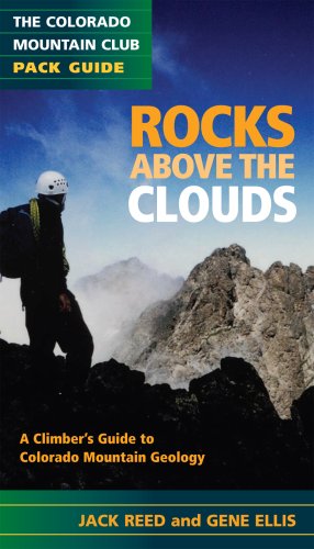 Stock image for Rocks Above the Clouds: A Hiker's and Climber's Guide to Colorado Mountain Geology (Colorado Mountain Club Pack Guides) for sale by SecondSale