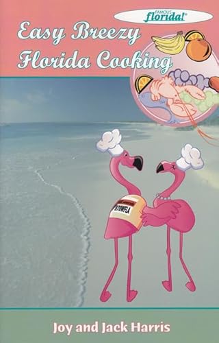 Stock image for Easy Breezy Florida Cooking (Famous Florida! (Seaside Publishing)) for sale by Once Upon A Time Books