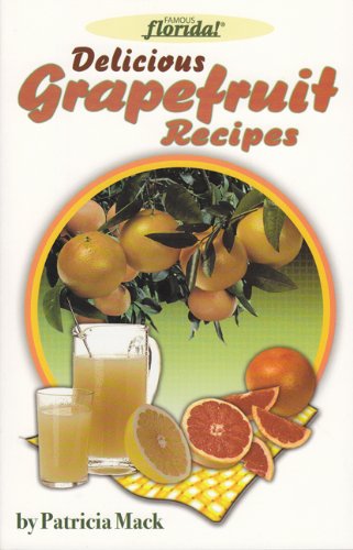 9780976055594: Delicious Grapefruit Recipes (Famous Florida! (Seaside Publishing))