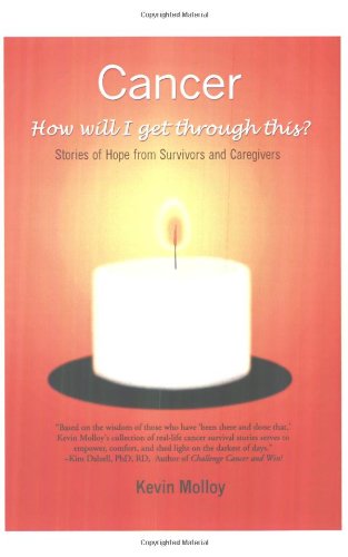 Beispielbild fr Cancer. How will I get through this? Stories of Hope from Survivors and Caregivers zum Verkauf von Wonder Book