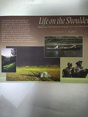 Beispielbild fr Life on the Shoulder: Rediscovery & Inspiration along the Lewis and Clark Trail zum Verkauf von Wonder Book