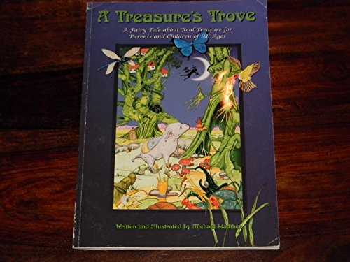 Beispielbild fr A Treasure's Trove : A Fairy Tale about Real Treasure for Parents and Children of All Ages zum Verkauf von Better World Books