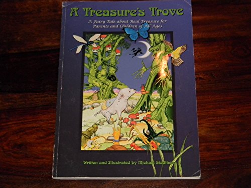 Stock image for A Treasure's Trove: A Fairy Tale about Real Treasure for Parents and Children of All Ages for sale by SecondSale